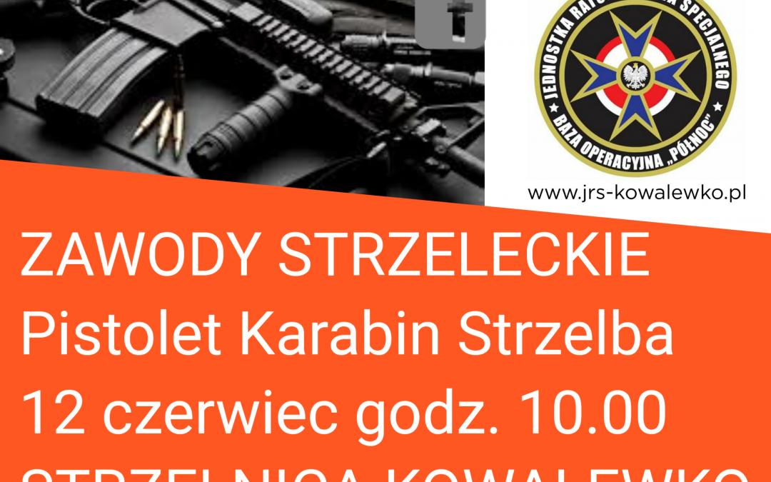 Zawody Strzeleckie w Kowalewku – 12 czerwiec 2021r