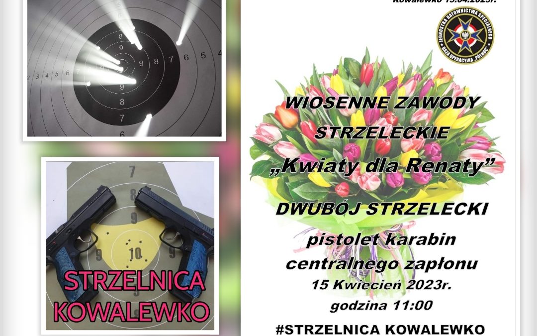 Wiosenne Zawody Strzeleckie „Kwiaty dla Renaty” – 15.04.2023r.